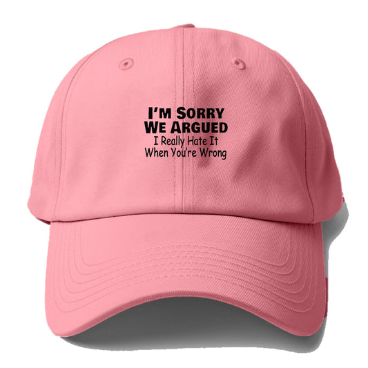 im sorry we argued Hat