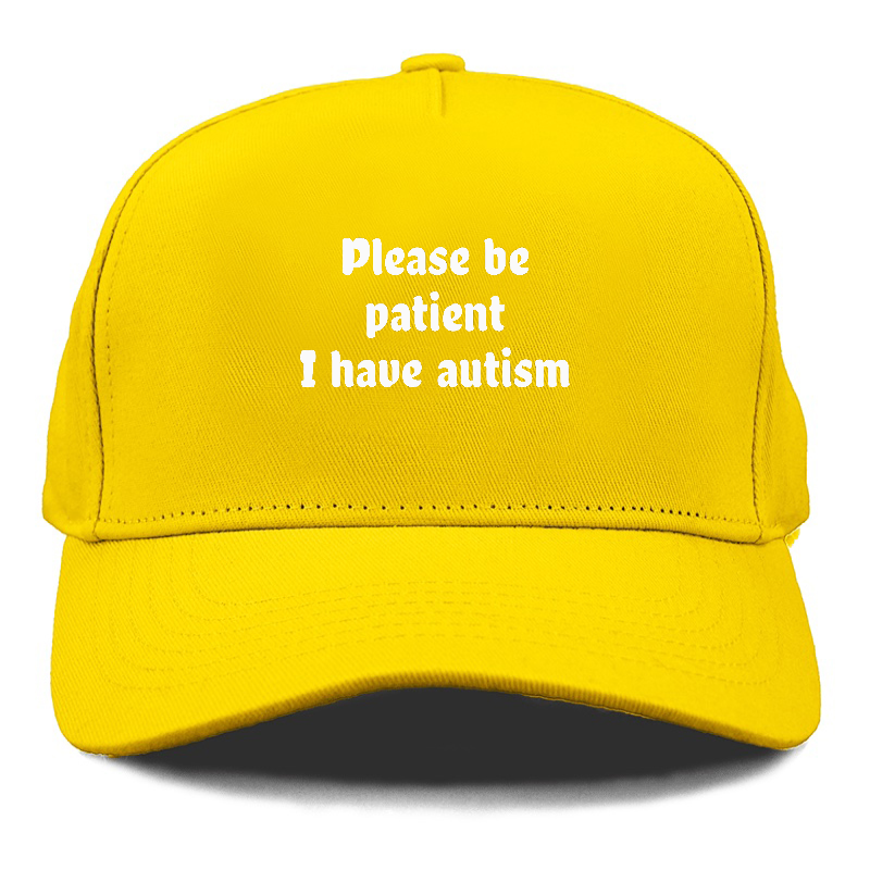 please be patient i have autism Hat