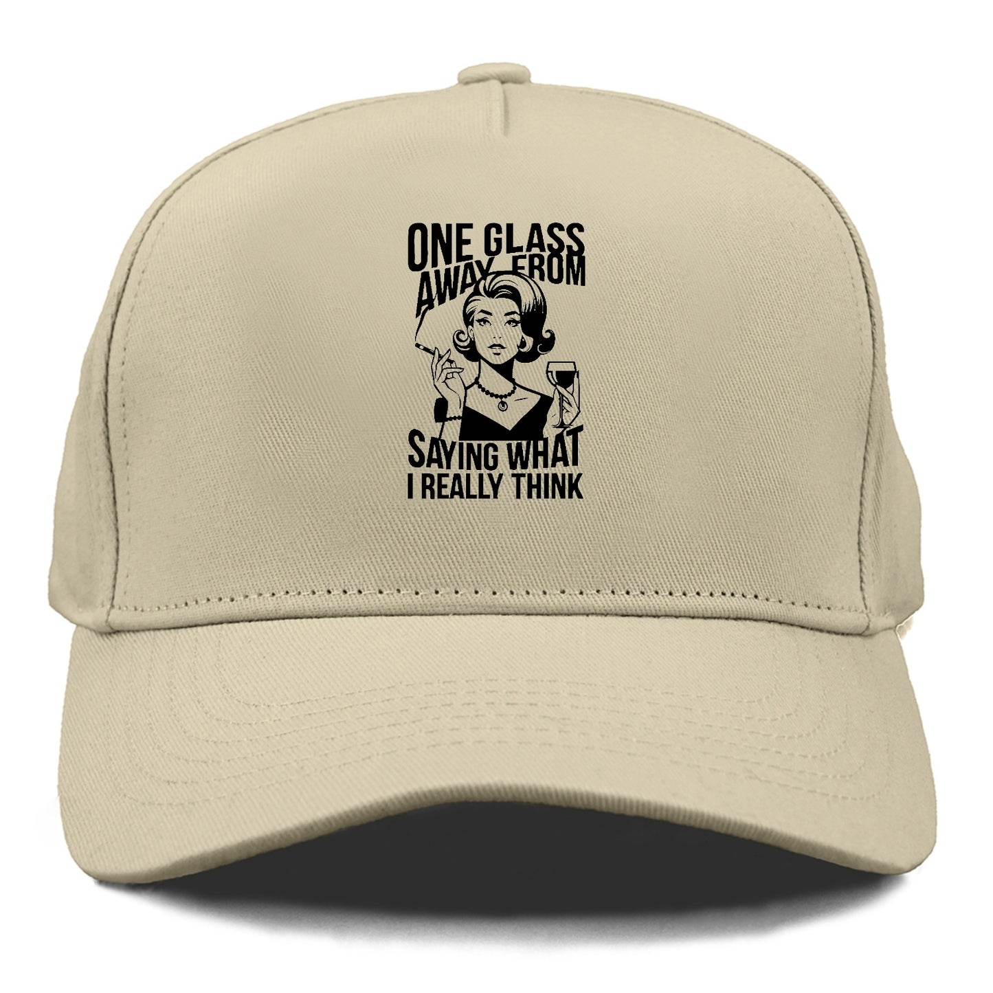 one glass away from saying what i really think Hat