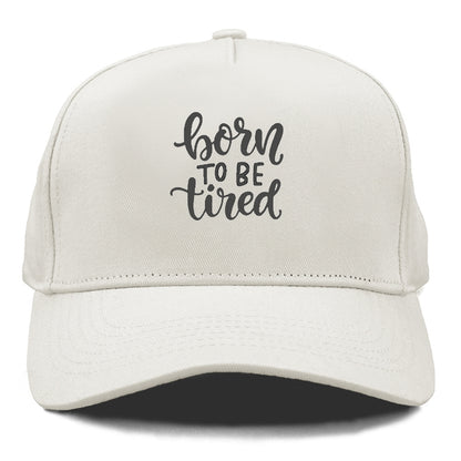 born to be tired Hat