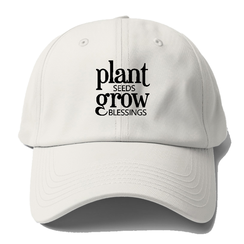 Plant Seeds Grow Blessings Baseball Cap