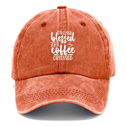 Stressed blessed and coffee obsessed Hat