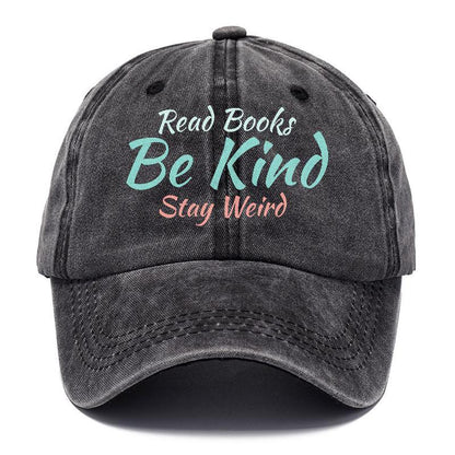 Quirky Wisdom: Embrace Individuality with the 'Read Books, Be Kind, Stay Weird' Hat - Pandaize