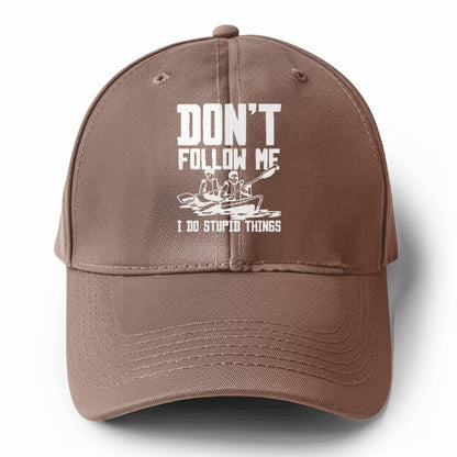  don't follow me i do stupid things Hat