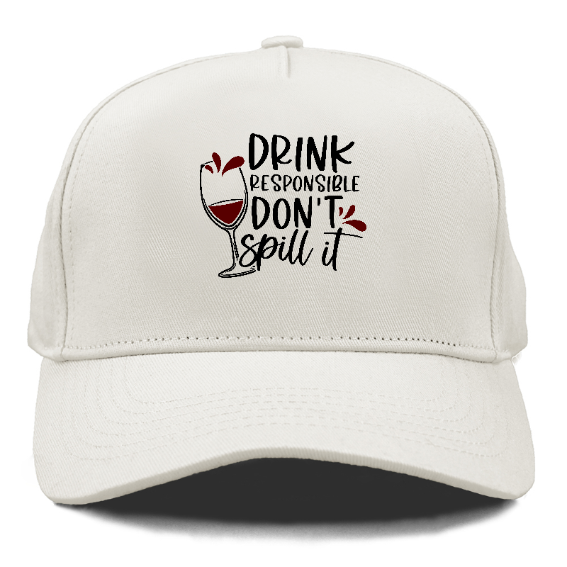 drink responsible don't spill it Hat