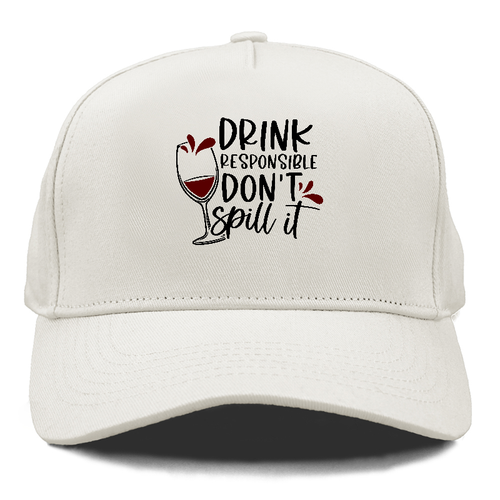 Drink Responsible Don't Spill It Cap
