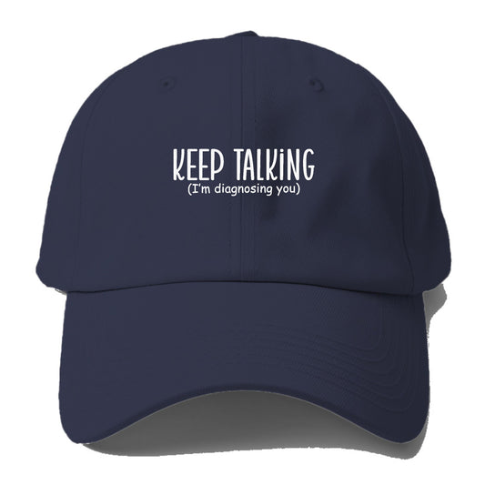 keep talking im diagnosing you Hat