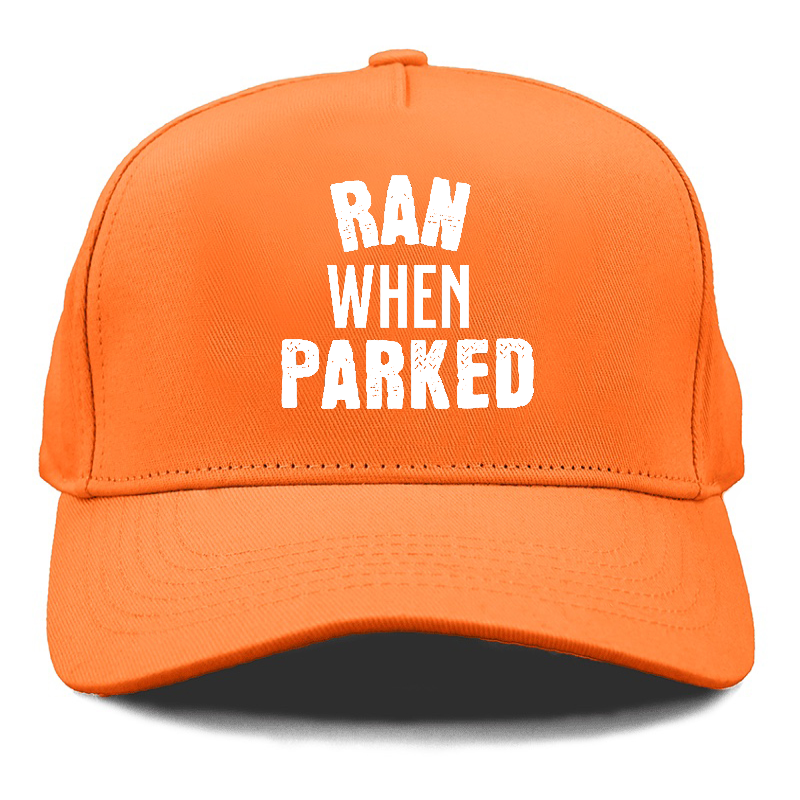 ran when parked Hat