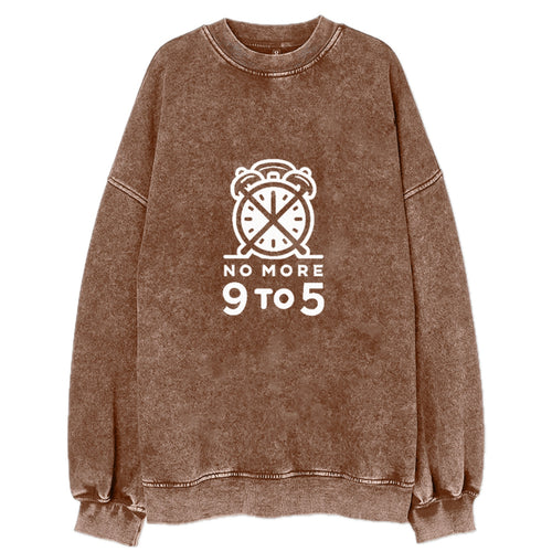 No More 9 To 5 Vintage Sweatshirt