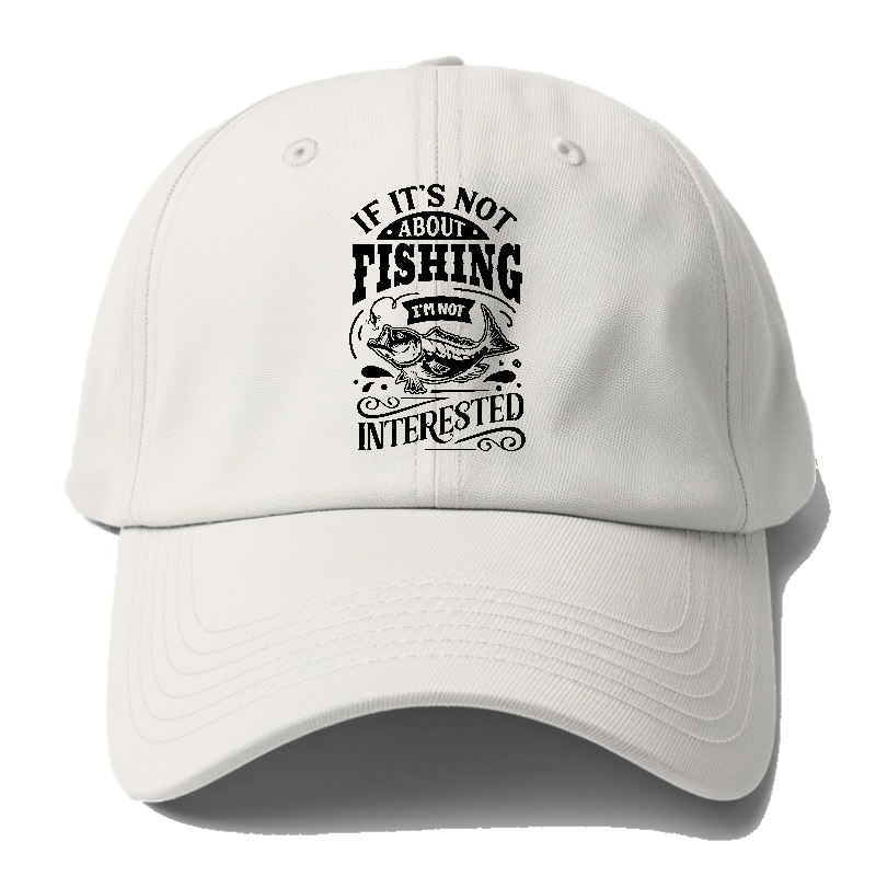 If its not about fishing i'm not interested Hat