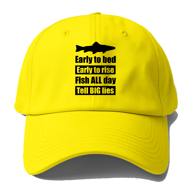 early to bed early to rise fish all days tell big lies Hat