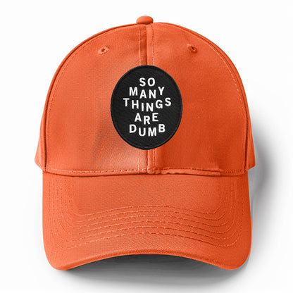 so many things are dumb Hat