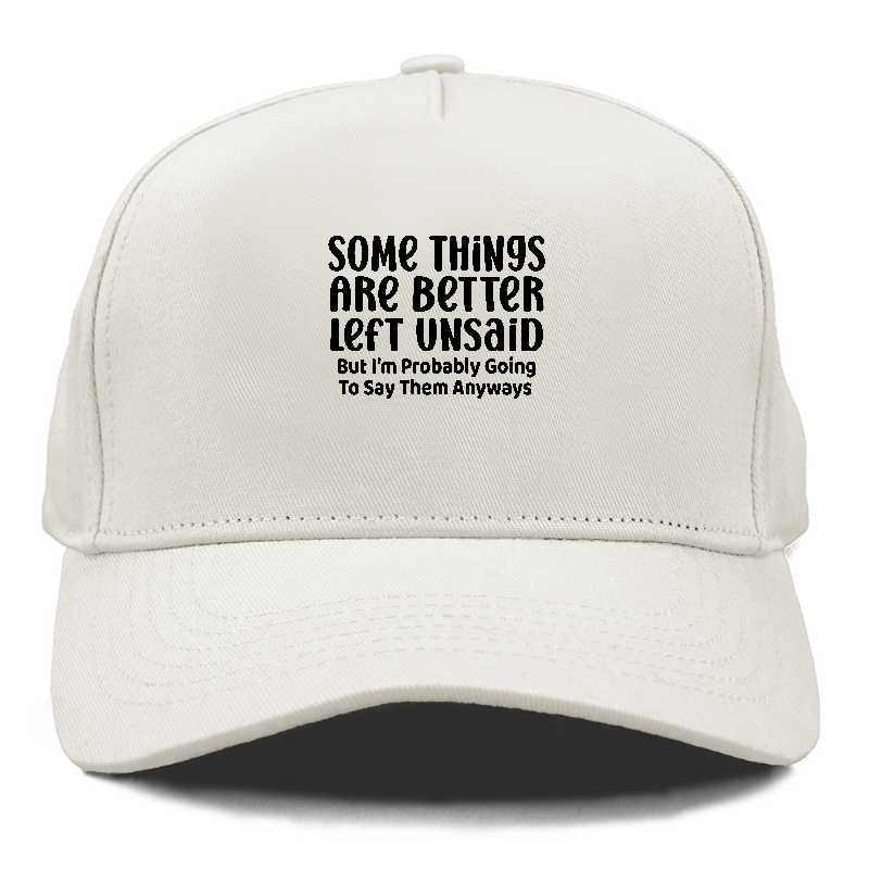 some things are better left unsaid Hat