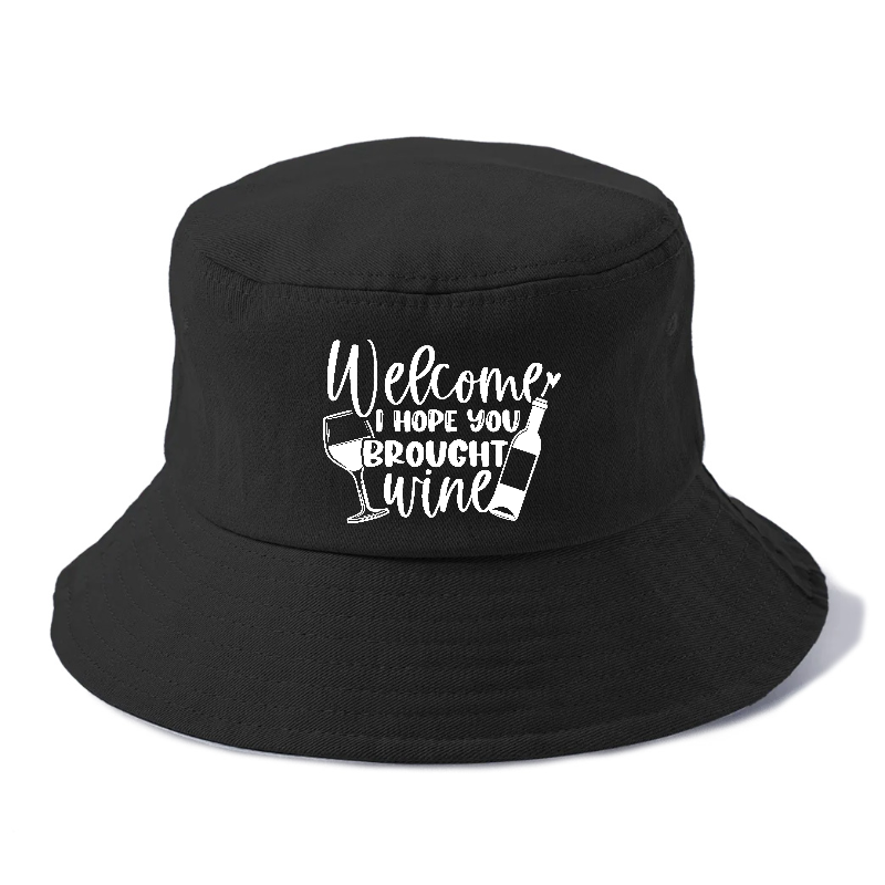 welcome i hope you brought wine Hat