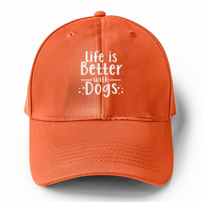 Life is better with dogs Hat