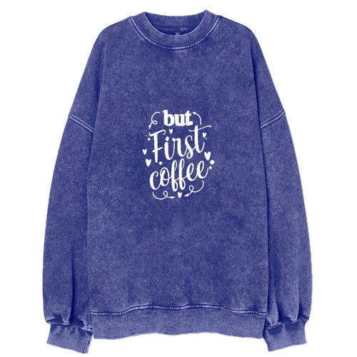 Caffeine Craze: Fuel Your Day With 'but First, Coffee' Vintage Sweatshirt