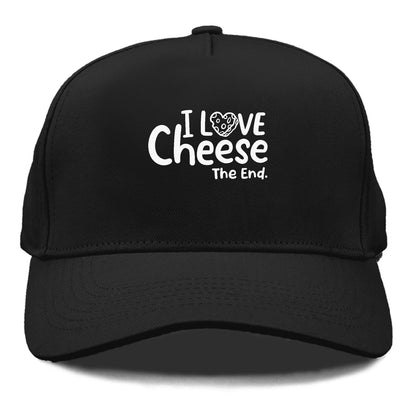 i love cheese the end Hat