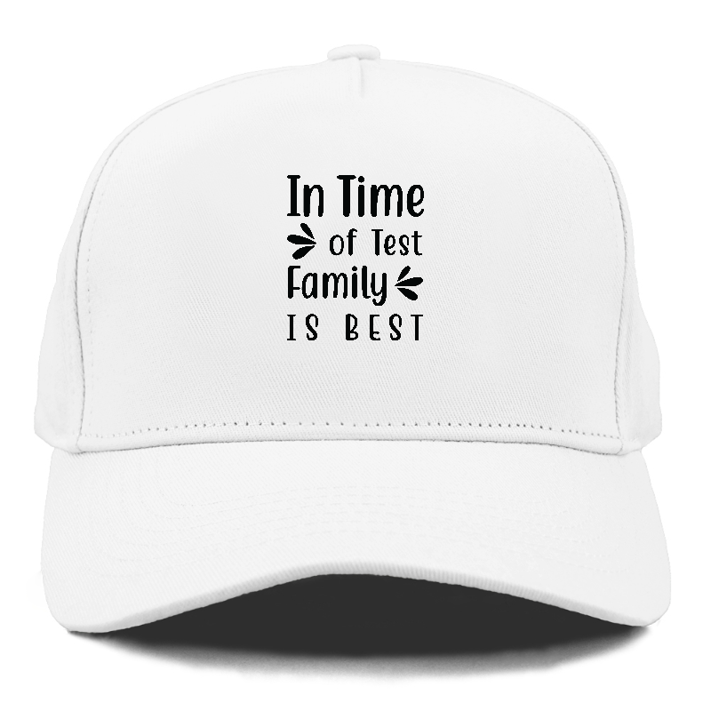 In time of test family is best Hat