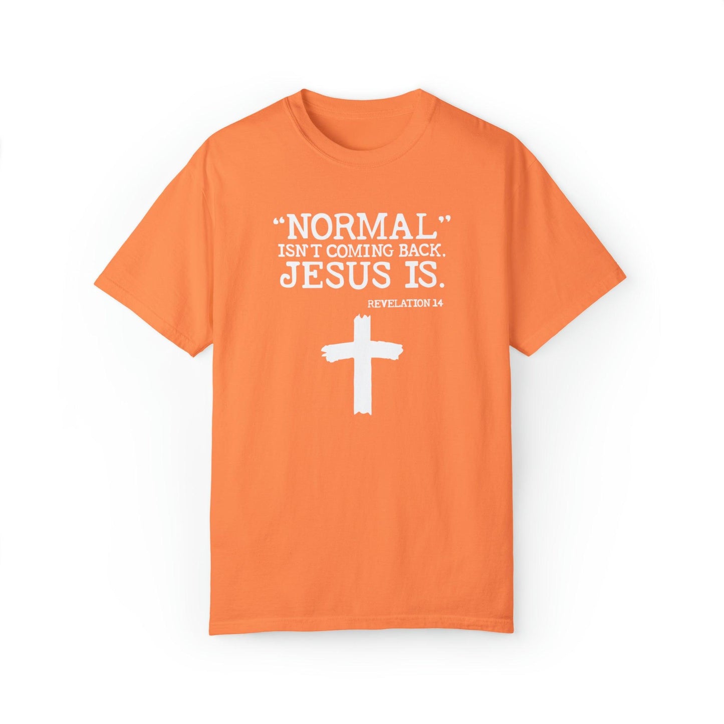 Sacred Verse T-Shirt: Jesus Is Here, Normal Isn't Coming Back - Pandaize