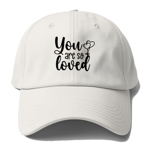You Are So Loved Baseball Cap For Big Heads
