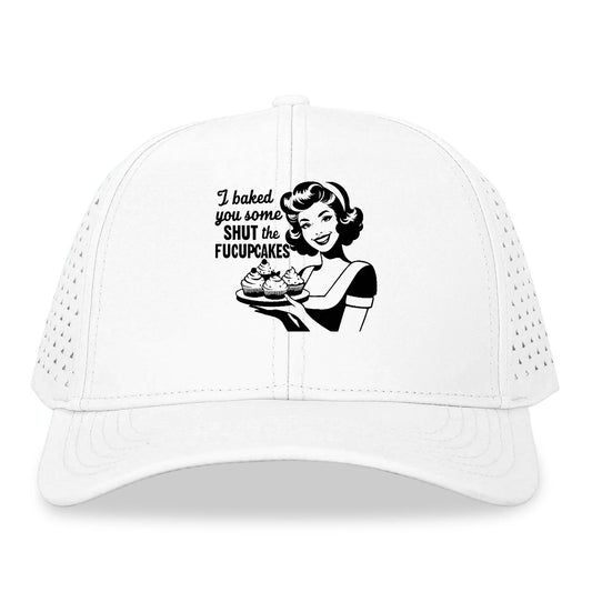 i baked you some shut the fucupcakes!! Hat