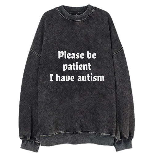 Please Be Patient I Have Autism Vintage Sweatshirt