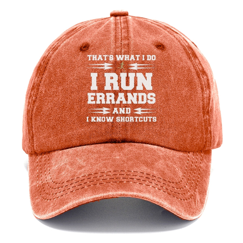 that's what i do, i run errands and i know shortcuts Hat