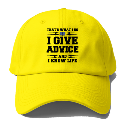 that's what i do, i give advice, and i know life Hat