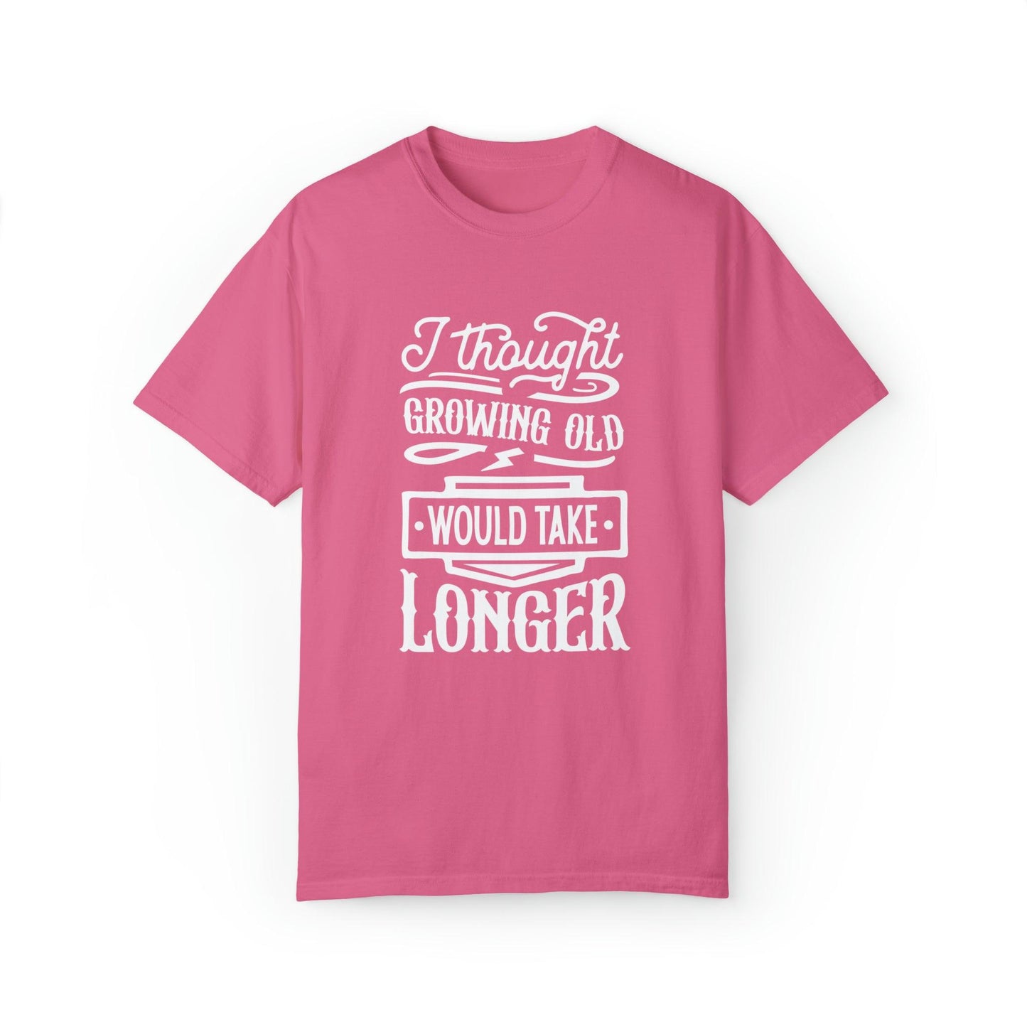 "I Thought Growing Old Would Take Longer" - Playful Quip T-Shirt for Ageless Souls - Pandaize