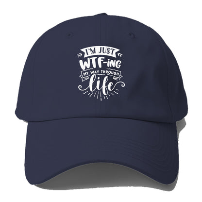 Im just WTFing my way through life Hat