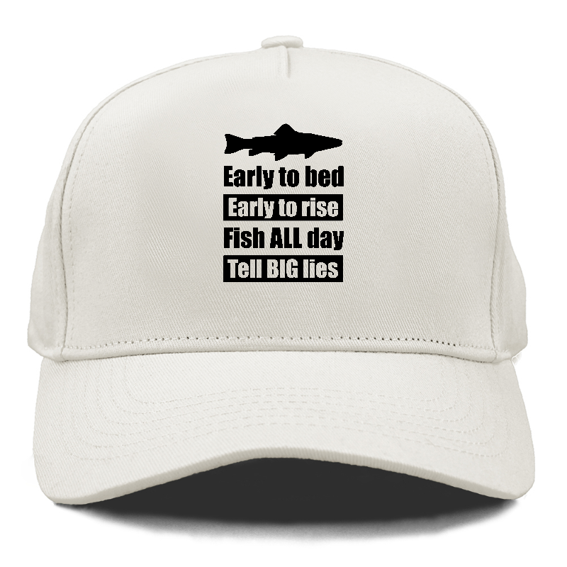 early to bed early to rise fish all days tell big lies Hat