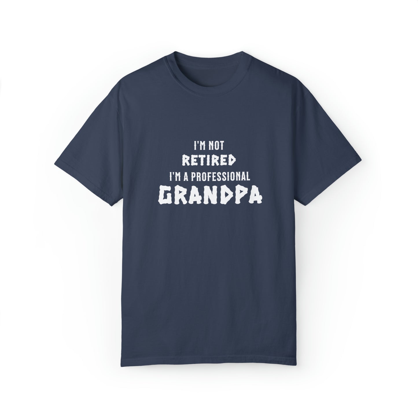 "I'm Not Retired, I'm a Professional Grandpa" T-Shirt: The Hat for Proud Grandfathers