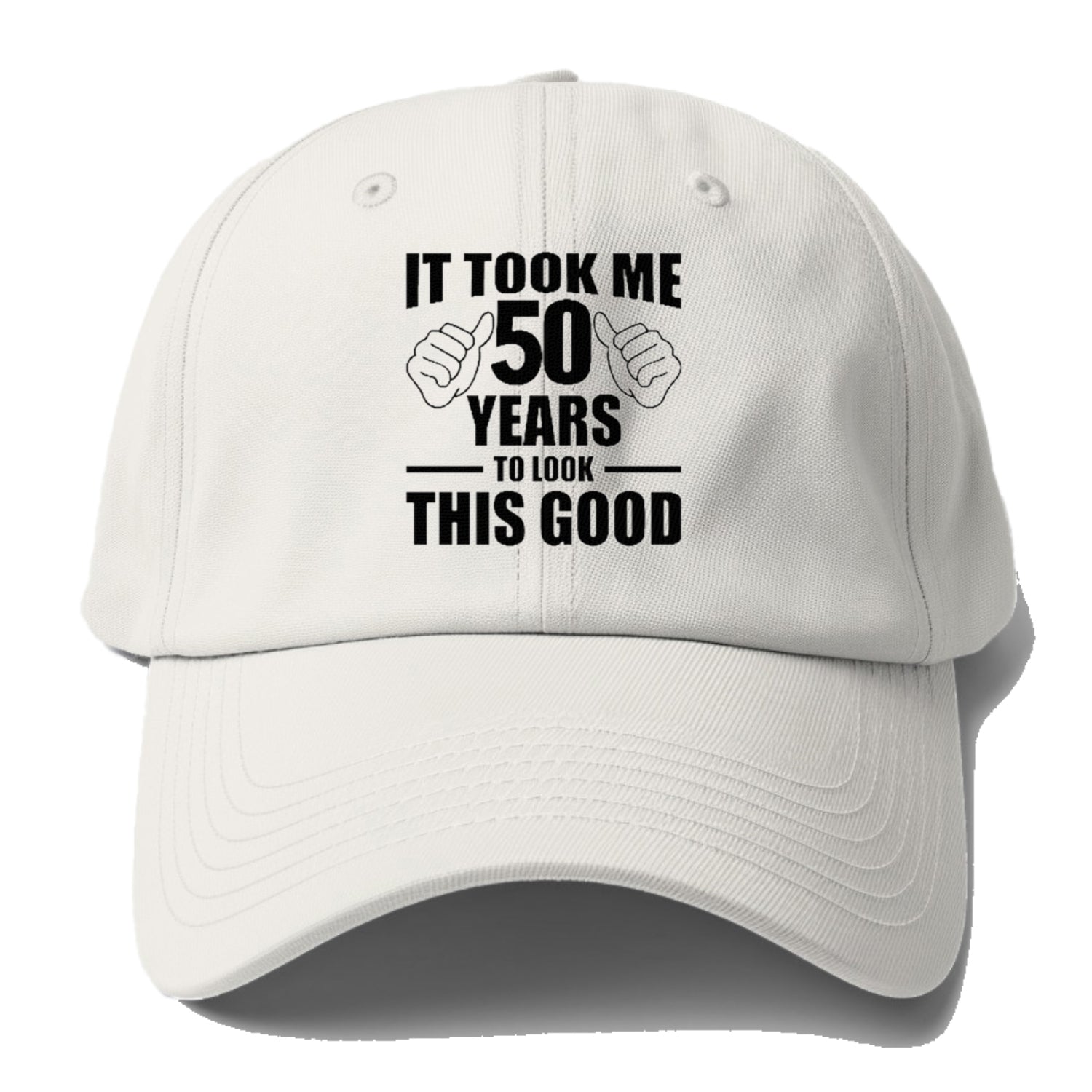 it took me 50 years to look this good Hat