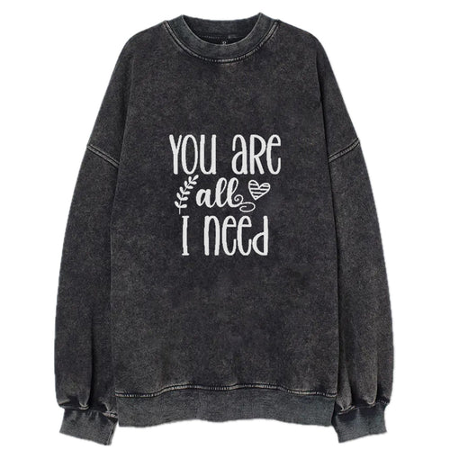 You Are All I Need Vintage Sweatshirt