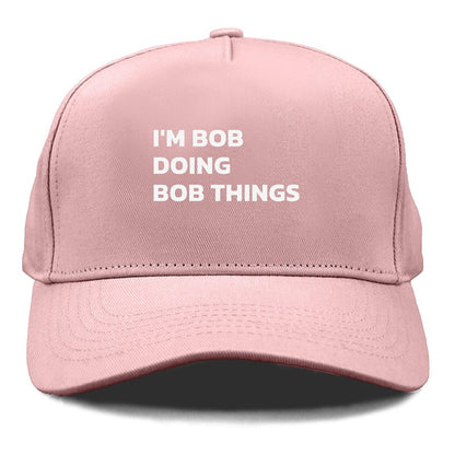 I'M BOB DOING BOB THINGS Hat