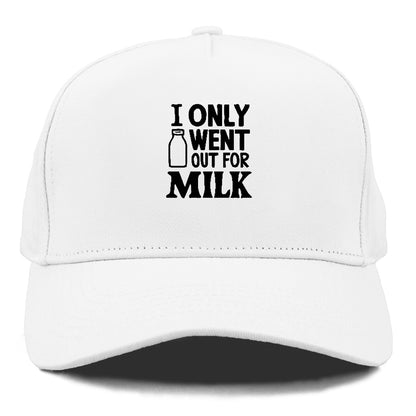 i only went out for milk Hat