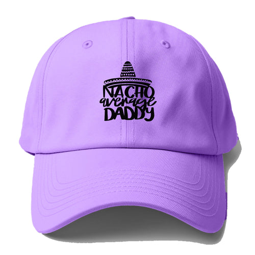 Nacho Average Daddy Baseball Cap For Big Heads