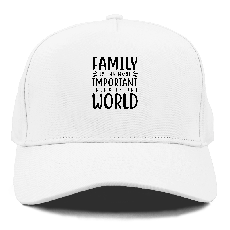 Family is the most important thing in the world Hat