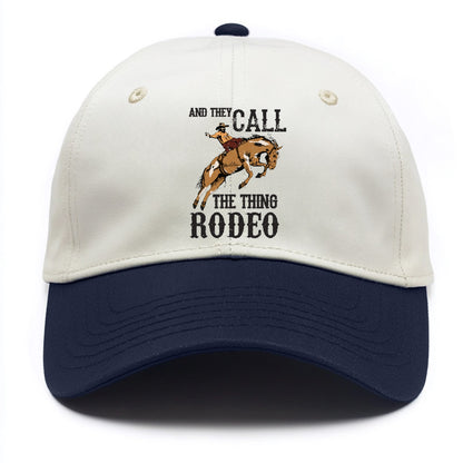 And They Called The Thing Rodeo Hat