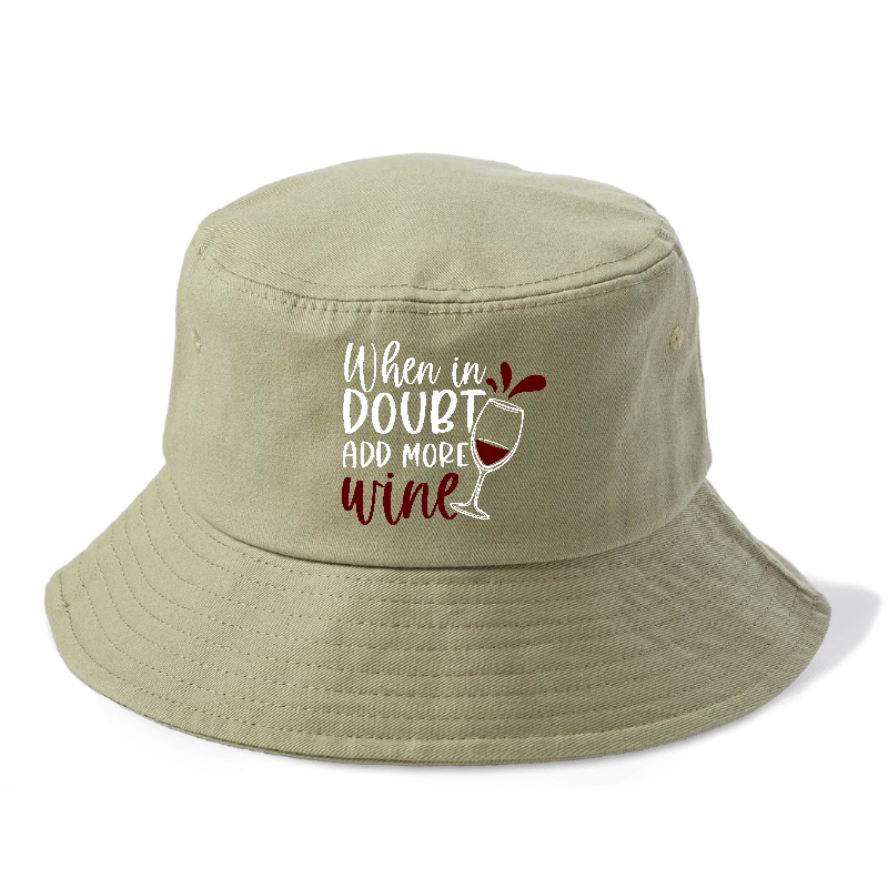 when in doubt add more wine Hat