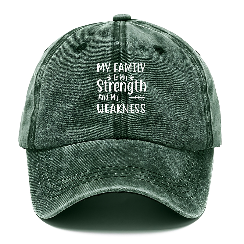 My family is my strength and my weakness Hat