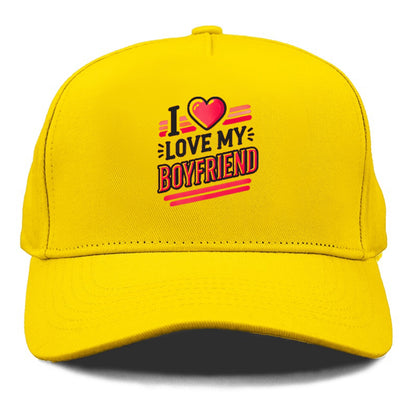 i love my boyfriend Hat