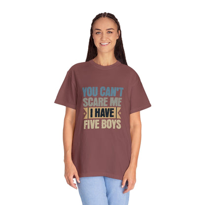 You Can't Scare Me, I Have 5 Boys: Proud Mama T-Shirt - Pandaize