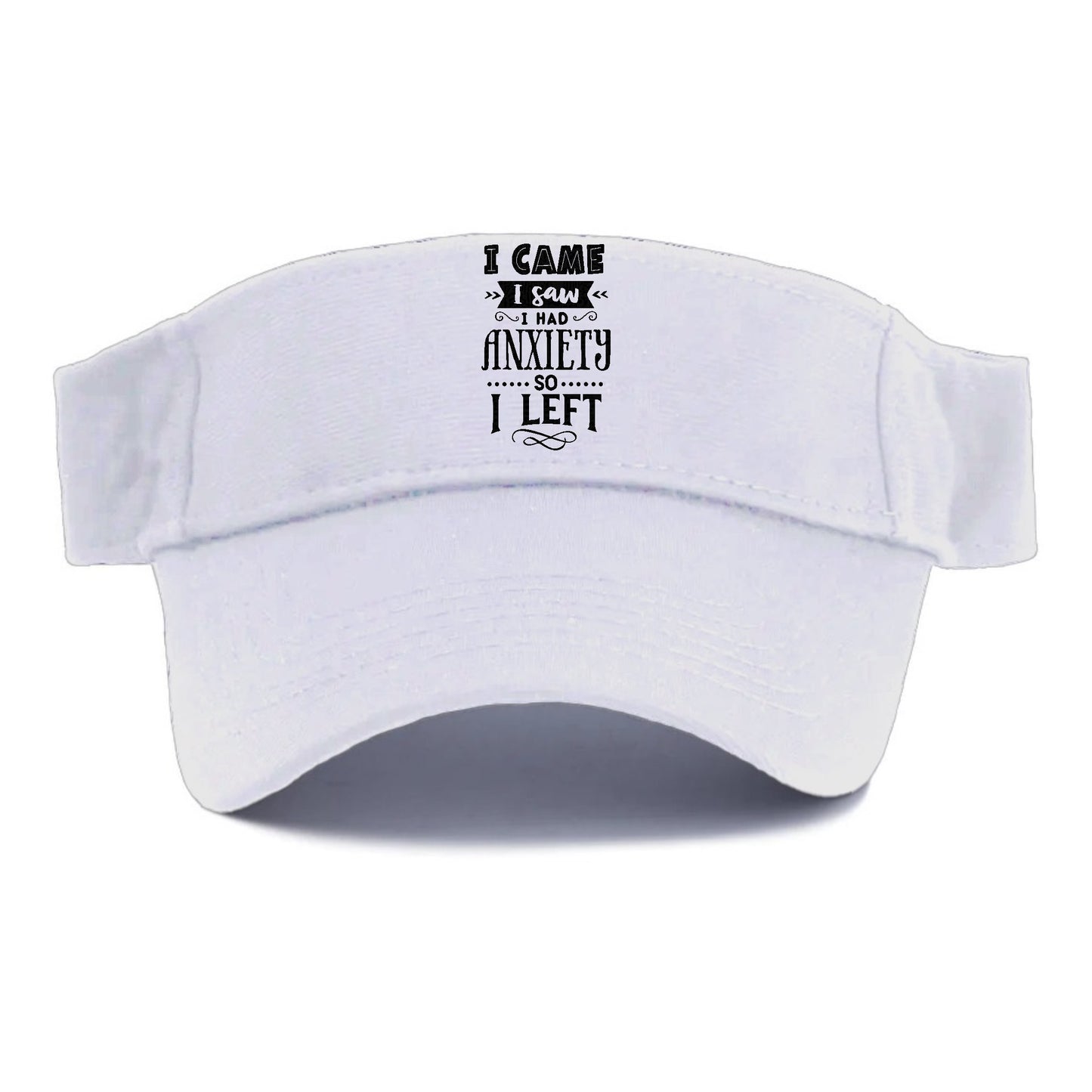 i came i saw i had anxiety so i left Hat