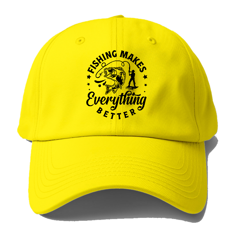 Fishing makes everything better Hat