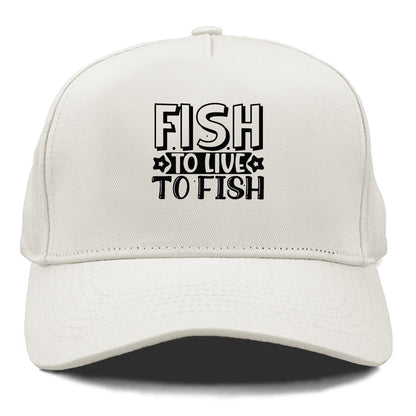 fish to live to fish Hat