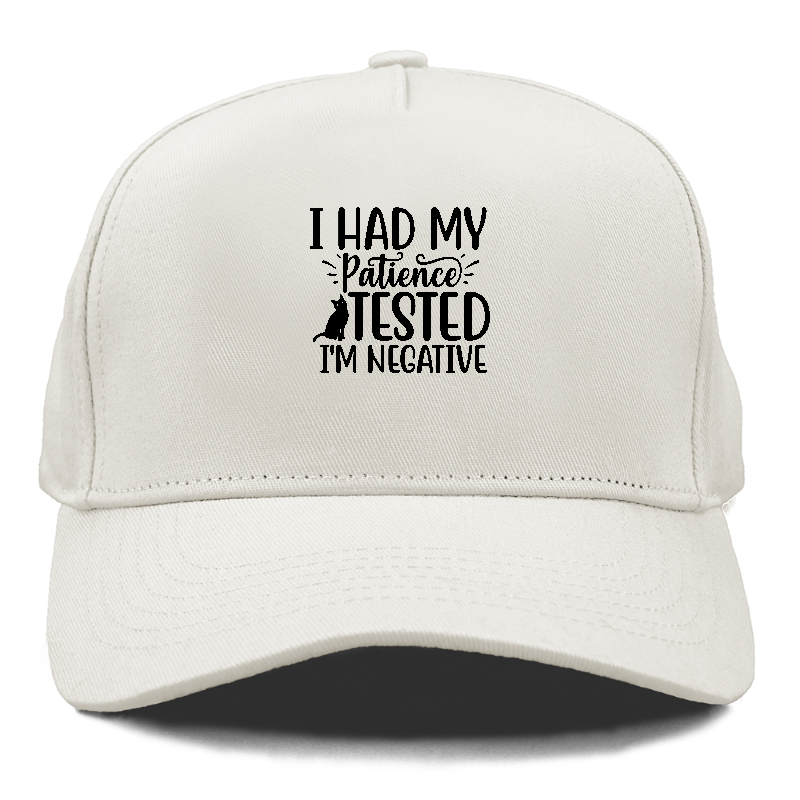 I had my patience tested i'm negative Hat