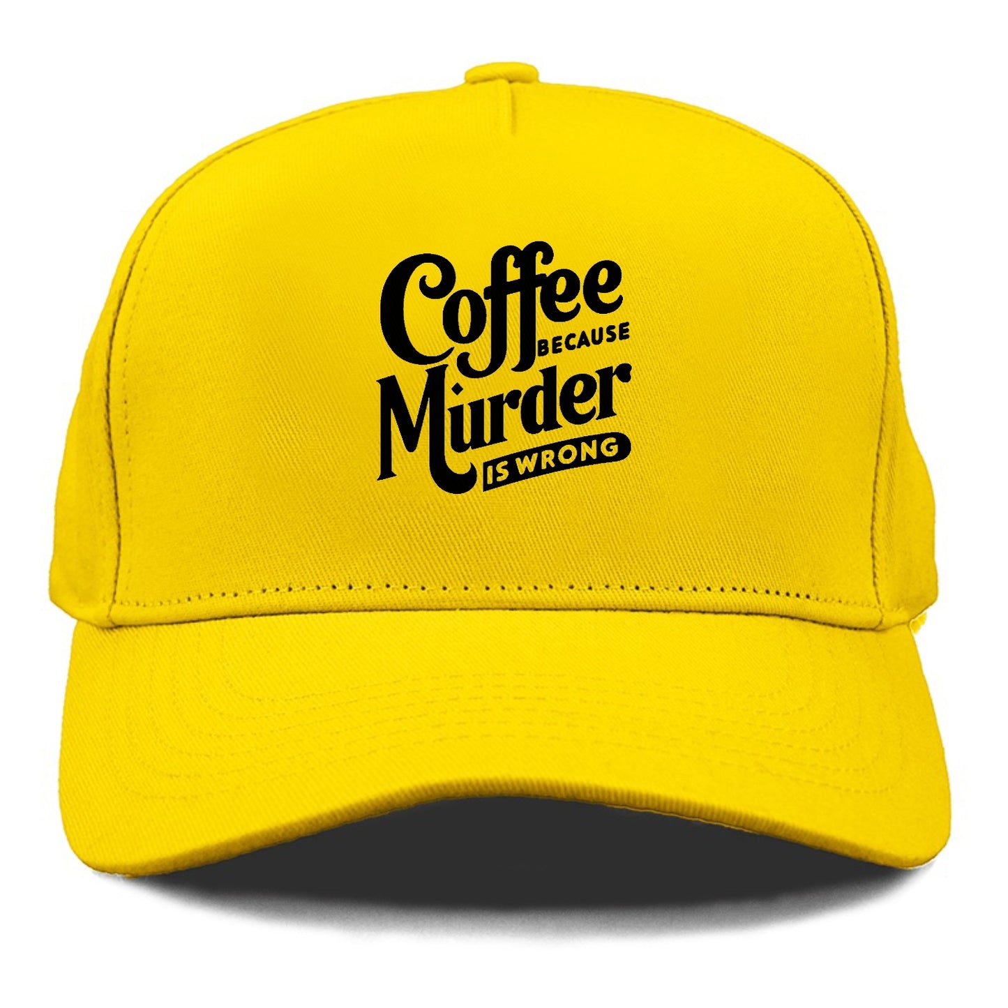 coffee because murder is wrong Hat