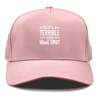 thats a terrible idea Hat