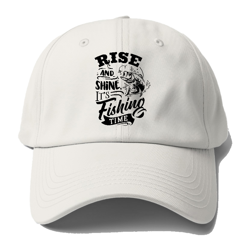 Rise and shine its fishing time Hat